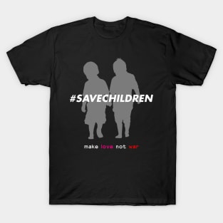 Save Children - make love not war T-Shirt